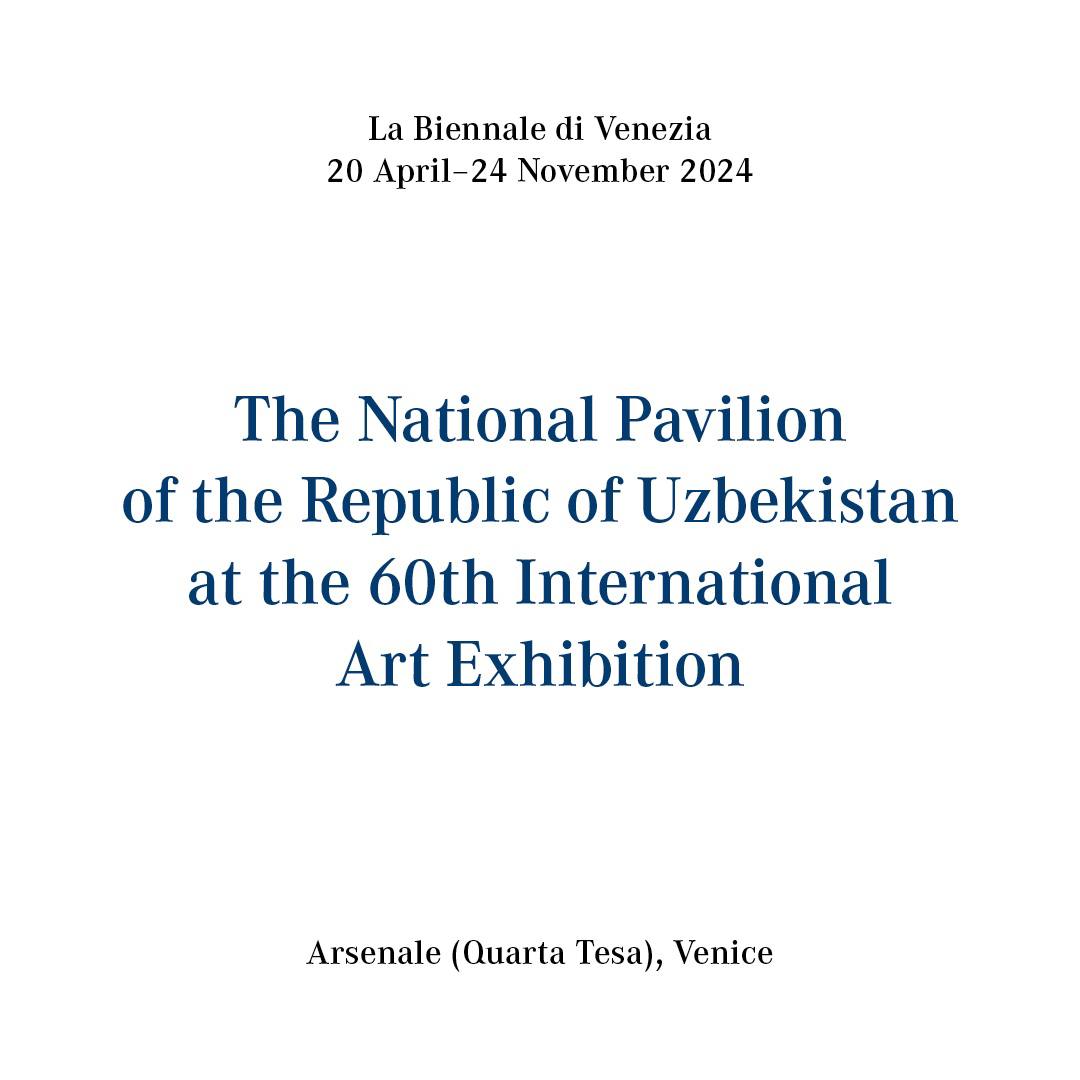 O‘zbekiston Madaniyat va san’atni rivojlantirish jamg‘armasi 60-Venetsiya zamonaviy san’at biennalesida O‘zbekiston milliy pavilionining ishtirok etishini e’lon qiladi